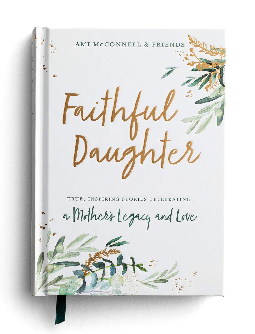 Faithful Daughter - True Inspiring Stories Celebrating a Mother's Legacy and Love
